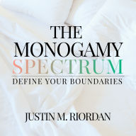 The Monogamy Spectrum: Define Your Boundaries