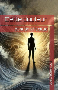Cette douleur dont on s'habitue