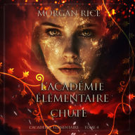 L'Académie Élémentaire: Chute (L'Académie Élémentaire - tome 4): Narration par une voix synthétisée