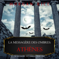 La Messagère des Ombres: Athènes (La Messagère des Ombres - Tome Cinq): Narration par une voix synthétisée