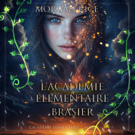 L'Académie Élémentaire: Brasier (L'Académie Élémentaire - tome 3): Narration par une voix synthétisée