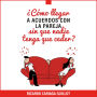 ¿Cómo llegar a acuerdos con la pareja sin que nadie tenga que ceder?: El método aprendido en terapia por miles de parejas durante 25 años: Hoy está en tus manos. Y si: funciona
