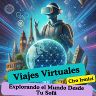 Viajes Virtuales: Explorando el Mundo Desde Tu Sofá
