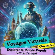 Voyages Virtuels: Explorer le Monde Depuis Votre Canapé