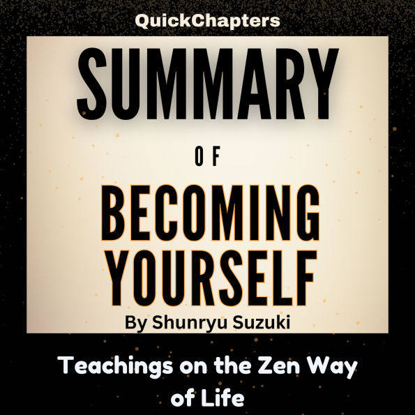 Summary of Becoming Yourself: Teachings on the Zen Way of Life