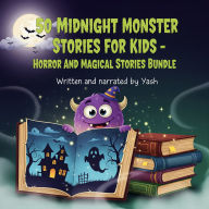 50 Midnight Monster Stories For Kids - Horror And Magical Stories Bundle (Abridged)