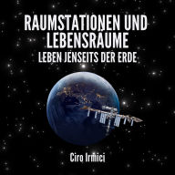 Raumstationen und Lebensräume: Leben Jenseits der Erde