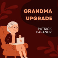 Grandma Upgrade