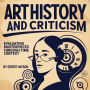 Art History and Criticism: Evaluating Masterpieces Through Time and Context