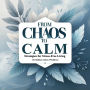 From Chaos to Calm: Strategies for Stress-Free Living