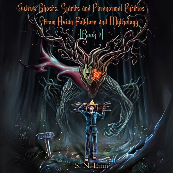 Ghosts, Spirits and Paranormal Entities from Asian Folklore and Mythology (Book 2)