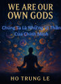 CHÚNG TA LÀ NH¿NG V¿ TH¿N C¿A CHÍNH MÌNH