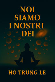 Noi Siamo i Nostri Dei