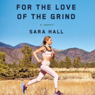 For the Love of the Grind: A Memoir