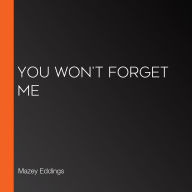 You Won't Forget Me