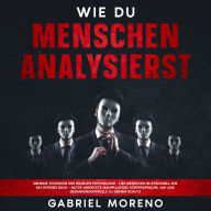 Wie du Menschen analysierst: Geheime Techniken der Dunklen Psychologie - Lies Menschen blitzschnell wie ein offenes Buch - nutze verdeckte Manipulation, Körpersprache, NLP und Gedankenkontrolle zu deinem Schutz.
