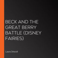 Beck and the Great Berry Battle (Disney Fairies)