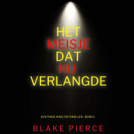Het Meisje Dat Hij Verlangde (Een Paige King FBI Thriller-Boek 1): Digitaal voorgelezen door een electronisch gegenereerde stem