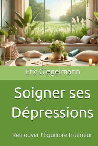 Soigner ses Dépressions: Retrouver l'Équilibre Intérieur