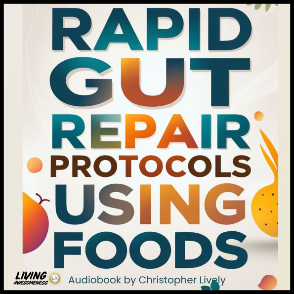 Rapid Gut Repair Protocols Using Foods