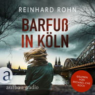 Barfuß in Köln - Jan Schiller ermittelt, Band 4 (Ungekürzt)