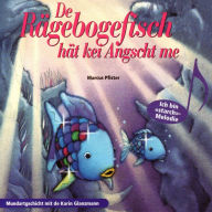 Online free textbooks download De Rägebogefisch hät kei Angscht me! (ungekürzt) PDF PDB FB2 (English Edition)  by Marcus Pfister, Karin Glanzmann, Peter Glanzmann