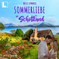 Sommerliebe in Schottland - Ein Cottage zum Verlieben, Band 9 (ungekürzt)