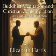 Buddhist Meditation and Christian Contemplation: Stories of Mutual Enrichment