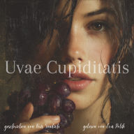 UVAE CUPIDITATIS: Trauben der Lust