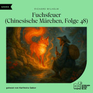 Fuchsfeuer (Chinesische Märchen, Folge 48)