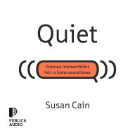 Quiet: Puterea introverti¿ilor într-o lume asurzitoare