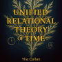 Unified Relational Theory of Time