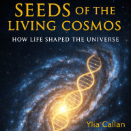 Seeds of the Living Cosmos: How Life Shaped the Universe