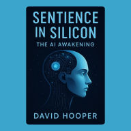 Sentience in Silicon: The AI Awakening