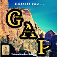 GAP: Fulfill the Greatest Adventure Possible