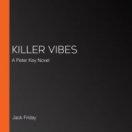 Killer Vibes: A Peter Key Novel