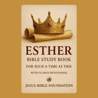 Esther Bible Study Book: For Such a Time as This With A 14 Days Devotional