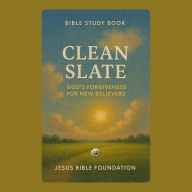 Bible Study Book Clean Slate: God's Forgiveness for New Believers