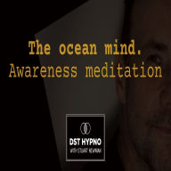 ocean mind awareness meditation, The - A guided meditation - DST Hypno with Stu Newman