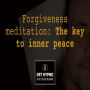 Forgiveness meditation: The key to inner peace - A guided meditation - DST Hypno with Stu Newman