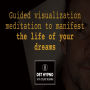 Guided visualization meditation to manifest the life of your dreams - A guided meditation - DST Hypno with Stu Newman