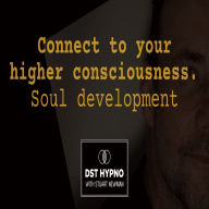 Connect to your higher consciousness. Soul development - A guided meditation - DST Hypno with Stu Newman