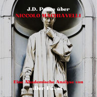 J.D. Ponce über Niccolo Machiavelli: Eine Akademische Analyse von Der Fürst