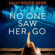 No One Saw Her Go: Thrilling and addictive psychological suspense
