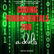Coding Fundamentals for adults::: “Learn About Programming Languages With This Easy-to-Follow Guide.”