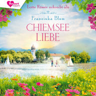 Chiemseeliebe: Die Chiemsee-Reihe 3