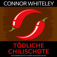 tödliche Chilischote: ein Kendra-Detektiv-Krimi Kurzgeschichte