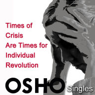 Times of Crisis Are Times for Individual Revolution