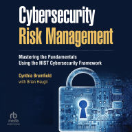 Cybersecurity Risk Management: Mastering the Fundamentals Using the NIST Cybersecurity Framework