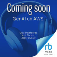 GenAI on AWS: A Practical Approach to Building Generative AI Applications on AWS